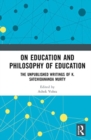 On Education and the Philosophy of Education : The Unpublished Writings of K. Satchidananda Murty - Book