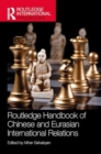 Routledge Handbook of Chinese and Eurasian International Relations - Book