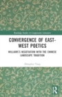 Convergence of East-West Poetics : Williams’s Negotiation with the Chinese Landscape Tradition - Book