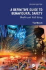A Definitive Guide to Behavioural Safety : Health and Well-Being, Second Edition - Book
