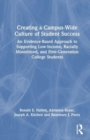 Creating a Campus-Wide Culture of Student Success : An Evidence-Based Approach to Supporting Low-Income, Racially Minoritized, and First-Generation College Students - Book