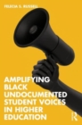 Amplifying Black Undocumented Student Voices in Higher Education - Book