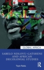 Sabelo Ndlovu-Gatsheni and African Decolonial Studies - Book