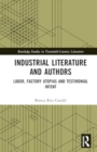 Industrial Literature and Authors : Labor, Factory Utopias and Testimonial Intent - Book