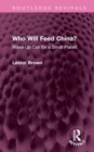 Who Will Feed China? : Wake-Up Call for a Small Planet - Book