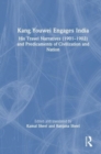 Kang Youwei Engages India : His Travel Narratives (1901–1902) and Predicaments of Civilization and Nation - Book
