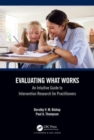 Evaluating What Works : An Intuitive Guide to Intervention Research for Practitioners - Book