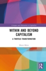 Within and Beyond Capitalism : A Twofold Transformation - Book