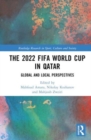 The 2022 FIFA World Cup in Qatar : Global and Local Perspectives - Book