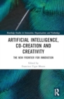 Artificial Intelligence, Co-Creation and Creativity : The New Frontier for Innovation - Book