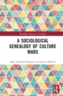 A Sociological Genealogy of Culture Wars - Book