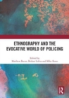 Ethnography and the Evocative World of Policing - Book