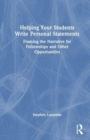Helping Your Students Write Personal Statements : Framing the Narrative for Fellowships and Other Opportunities - Book
