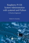 Raspberry Pi OS System Administration with systemd and Python : A Practical Approach - Book