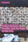 Urban Surfaces, Graffiti, and the Right to the City - Book