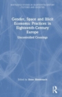 Gender, Space and Illicit Economies in Eighteenth-Century Europe : Uncontrolled Crossings - Book