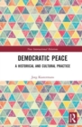 Democratic Peace : A Historical and Cultural Practice - Book