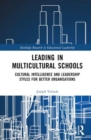 Leading in Multicultural Schools : Cultural Intelligence and Leadership Styles for Better Organisations - Book
