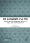 The Multivalence of an Epic : Retelling the Ramayana in South India and Southeast Asia - Book