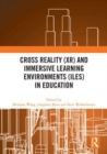 Cross Reality (XR) and Immersive Learning Environments (ILEs) in Education - Book