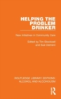 Helping the Problem Drinker : New Initiatives in Community Care - Book