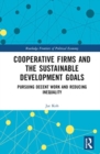 Cooperative Firms and the Sustainable Development Goals : Pursuing Decent Work and Reducing Inequality - Book