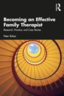 Becoming an Effective Family Therapist : Research, Practice, and Case Stories - Book