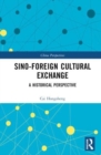 Sino-Foreign Cultural Exchange : A Historical Perspective - Book