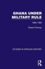 Ghana Under Military Rule : 1966-1969 - Book
