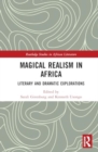 Magical Realism in Africa : Literary and Dramatic Explorations - Book