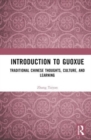 Introduction to Guoxue : Traditional Chinese Thoughts, Culture, and Learning - Book