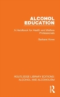Alcohol Education : A Handbook for Health and Welfare Professionals - Book