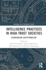 Intelligence Practices in High-Trust Societies : Scandinavian Exceptionalism? - Book