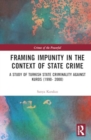 Framing Impunity in the Context of State Crime : A Study of Turkish State Criminality Against Kurds (1990- 2000) - Book