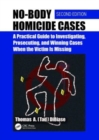 No-Body Homicide Cases : A Practical Guide to Investigating, Prosecuting, and Winning Cases When the Victim Is Missing - Book