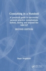 Consulting in a Nutshell : A practical guide to successful general practice consultations before, during and beyond the MRCGP - Book
