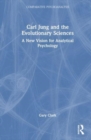 Carl Jung and the Evolutionary Sciences : A New Vision for Analytical Psychology - Book