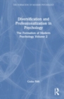Diversification and Professionalization in Psychology : The Formation of Modern Psychology Volume 2 - Book