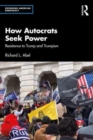 How Autocrats Seek Power : Resistance to Trump and Trumpism - Book