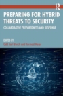 Preparing for Hybrid Threats to Security : Collaborative Preparedness and Response - Book