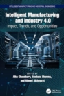 Intelligent Manufacturing and Industry 4.0 : Impact, Trends, and Opportunities - Book
