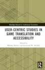 User-Centric Studies in Game Translation and Accessibility - Book