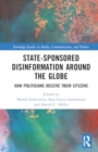 State-Sponsored Disinformation Around the Globe : How Politicians Deceive Their Citizens - Book