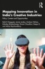 Mapping Innovation in India’s Creative Industries : Policy, Context and Opportunities - Book