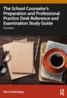 The School Counselor's Preparation and Professional Practice Desk Reference and Examination Study Guide - Book