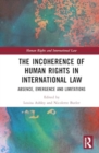 The Incoherence of Human Rights in International Law : Absence, Emergence and Limitations - Book