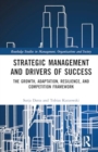 Strategic Management and Drivers of Success : The Growth, Adaptation, Resilience, and Competition Framework - Book