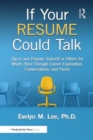 If Your Resume Could Talk : Dig in and Prepare Yourself or Others for What's Next Through Career Exploration, Conversations, and Pivots - Book