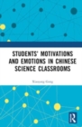 Students’ Motivations and Emotions in Chinese Science Classrooms - Book