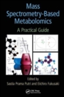 Mass Spectrometry-Based Metabolomics : A Practical Guide - Book